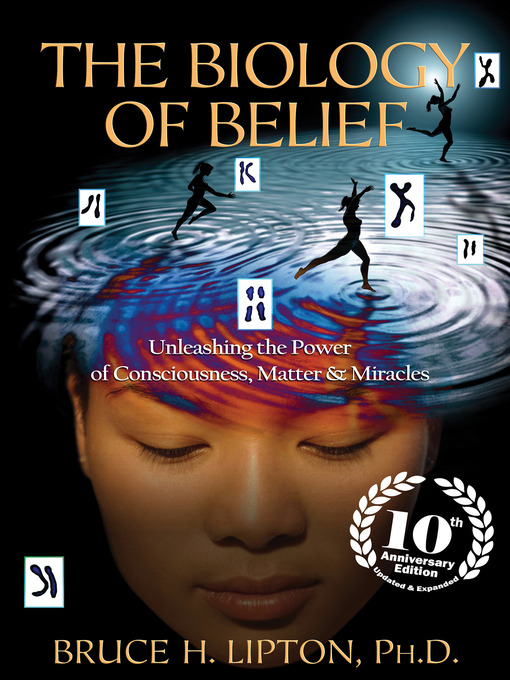 Title details for The Biology of Belief by Bruce H. Lipton, Ph.D. - Wait list